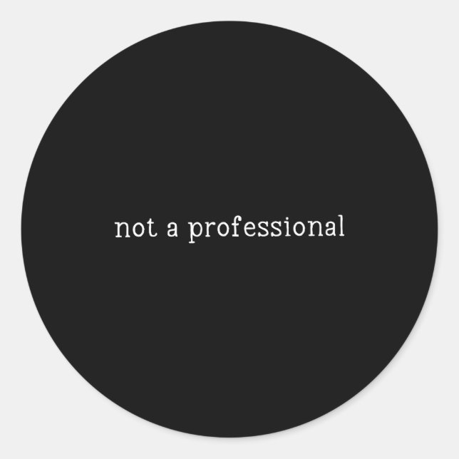 Not A Professional Nursing Humor Quote  Classic Round Sticker (Front)
