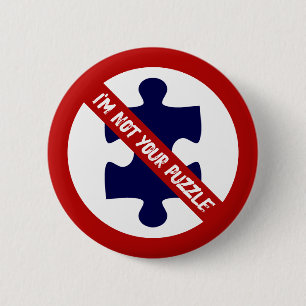 Not a Puzzle, No Puzzle Pieces, Autism Awareness 6 Cm Round Badge