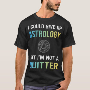 Not A Quitter Astrology T-Shirt