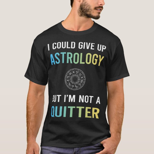 Not A Quitter Astrology T-Shirt (Front)