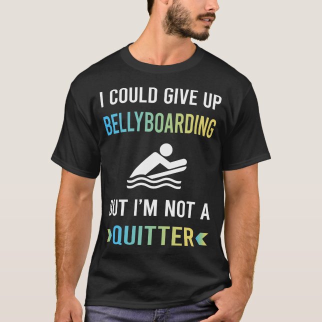 Not A Quitter Bellyboarding T-Shirt (Front)