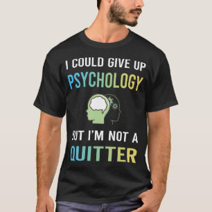 Not A Quitter Psychology Psychologist T-Shirt