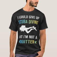 Not A Quitter Scuba Diving Diver