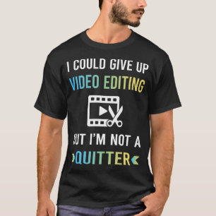 Not A Quitter Video Editing Editor T-Shirt