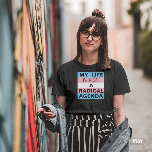 Not a Radical Agenda T-Shirt (My Life Is Not a Radical Agenda!)