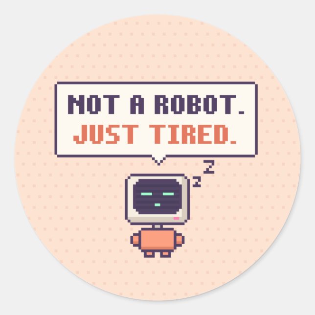 Not A Robot. Just Tired. Funny AI Pixel Sticker (Front)
