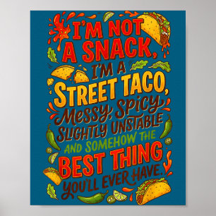 Not a snack a full street taco funny mexican tacos poster