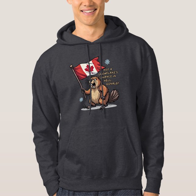 Not a Snowflakes Chance, Beaver, Canadian Flag,    Hoodie (Front)