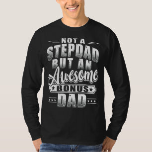 Not A Stepdad But Awesome Bonus Dad For Men Father T-Shirt