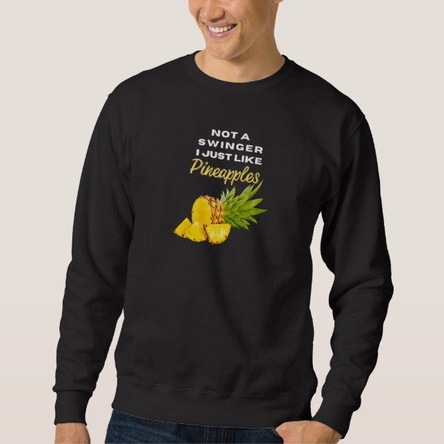 Not A Swinger I Just Like Pineapples Premium Sweatshirt (Front)