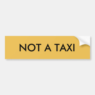 Not A Taxi Bumper Sticker