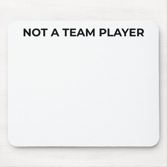 Not A Team Player Minimalist Typographic Mouse Pad (Front)