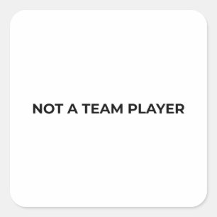 Not A Team Player Minimalist Typographic  Square Sticker