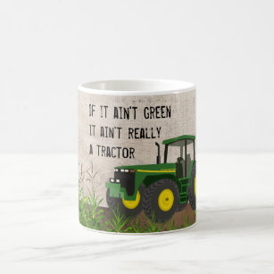 Not a tractor if it's not green Coffee Mug