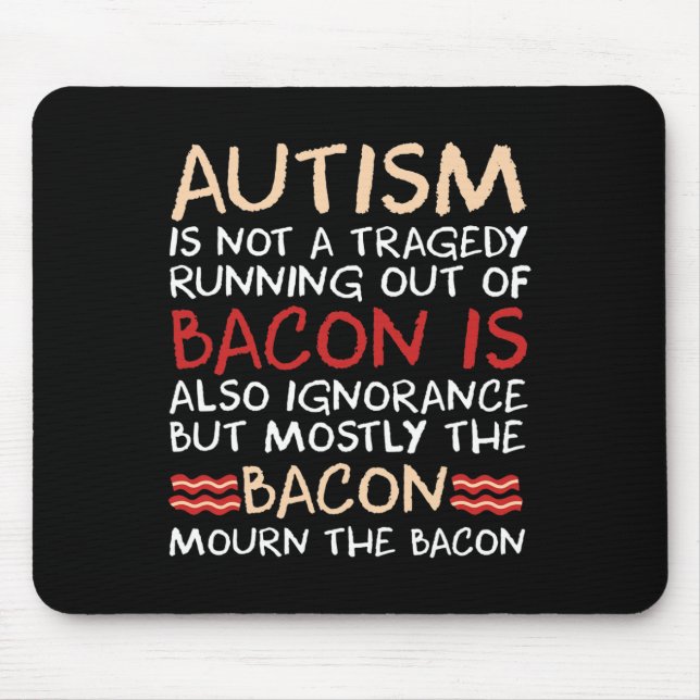 Not A Tragedy No Bycon Is Fun Autism Awareness  Mouse Pad (Front)