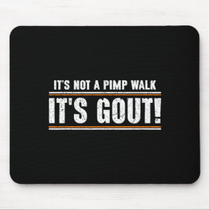 Not A Walk Gout Funny Old Man Medical Humour Mouse Pad