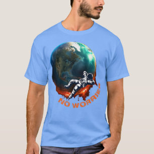 Not a Worry for Astronauts Relaing Orbitally  T-Shirt