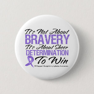 Not About Bravery - Hodgkin's Lymphoma 6 Cm Round Badge