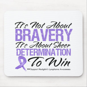 Not About Bravery - Hodgkin's Lymphoma Mouse Pad