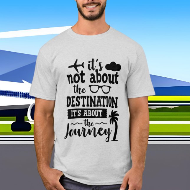 not about the journey destination word art T-Shirt (Creator Uploaded)