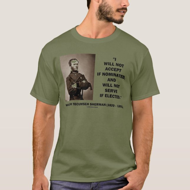 Not Accept If Nominated Not Serve Sherman Quote T-Shirt (Front)