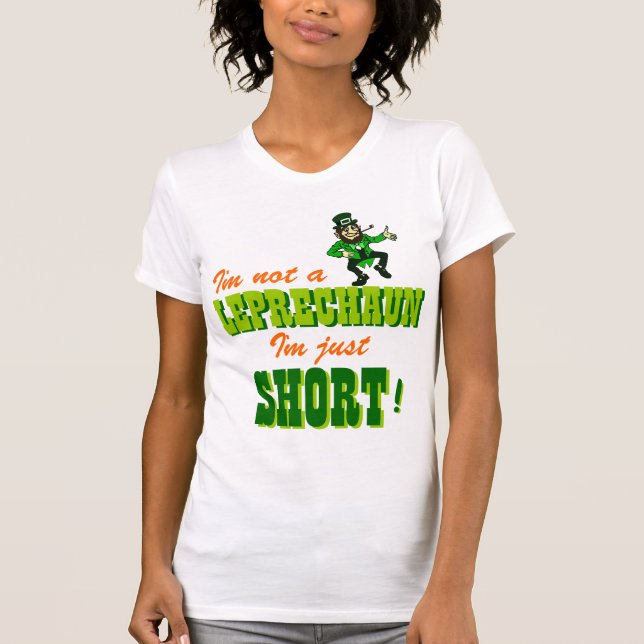 Not Actually a Leprechaun Shorty T-Shirt (Front)