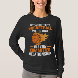 not addicted to basketball we're just sport T-Shirt