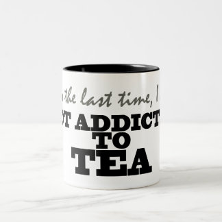 Not Addicted to Tea Mug