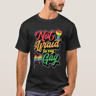 Not Afraid To Say Gay Pride Flag LGBTQ Ally Florid T-Shirt