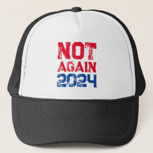 Not Again 2024 Presidential Election Political Trucker Hat
