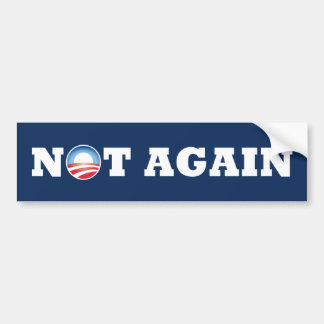 Not Again Bumpersticker Bumper Sticker