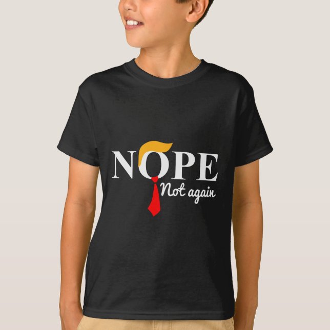Not Again Funny Trump 1  T-Shirt (Front)
