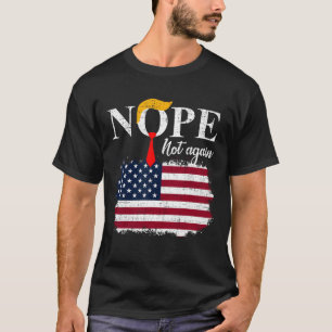 Not Again Funny Trump 5 T-Shirt
