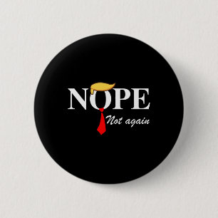 Not Again Funny Trump Apparel Nope Not Again Trump 6 Cm Round Badge