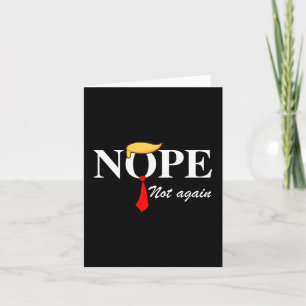 Not Again Funny Trump Apparel Nope Not Again Trump Card