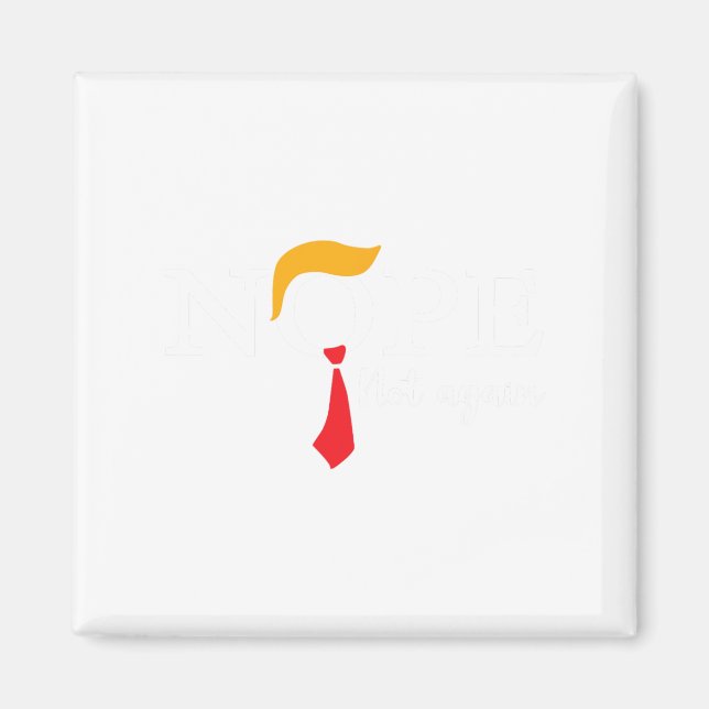 Not Again Funny Trump Biden Democrat Usa Election  Magnet (Front)