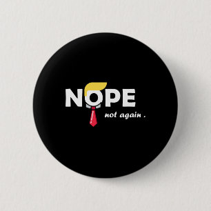 Not Again Funny Trump Tee Vote  6 Cm Round Badge