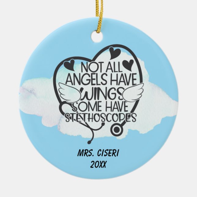 Not All Angels Have Wings Some Have Stethoscopes  Ceramic Tree Decoration (Front)
