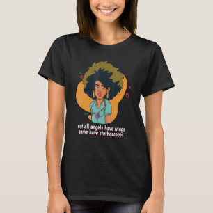 Not All Angels Have Wings Some Have Stethoscopes T-Shirt