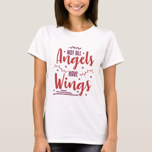 Not All Angels Have Wings T-Shirt
