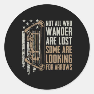 Not All Are Lost Some Looking For Arrows - Bow Fun Classic Round Sticker