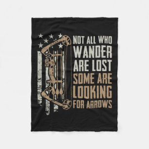 Not All Are Lost Some Looking For Arrows - Bow Fun Fleece Blanket