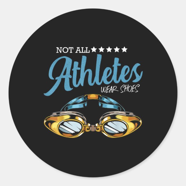 Not All Athletes Wear Shoes Funny Swimming Swimmer Classic Round Sticker (Front)