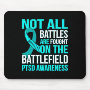 Not All Byttles Are Fought On Field Ptsd Awareness Mouse Pad
