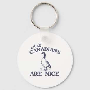 Not All Canadians Are Nice Funny Goose Key Ring