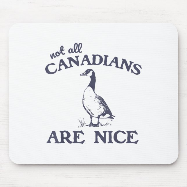 Not All Canadians Are Nice Funny Goose  Mouse Pad (Front)