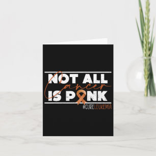 Not All Cancer Is Pink Leukaemia Awareness Month 1 Card