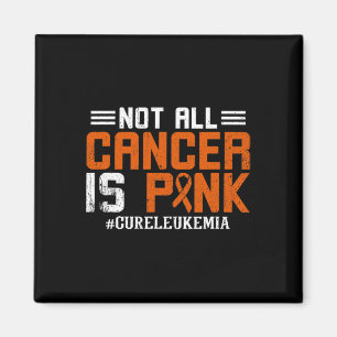 Not All Cancer Is Pink Leukaemia Awareness Month  Magnet
