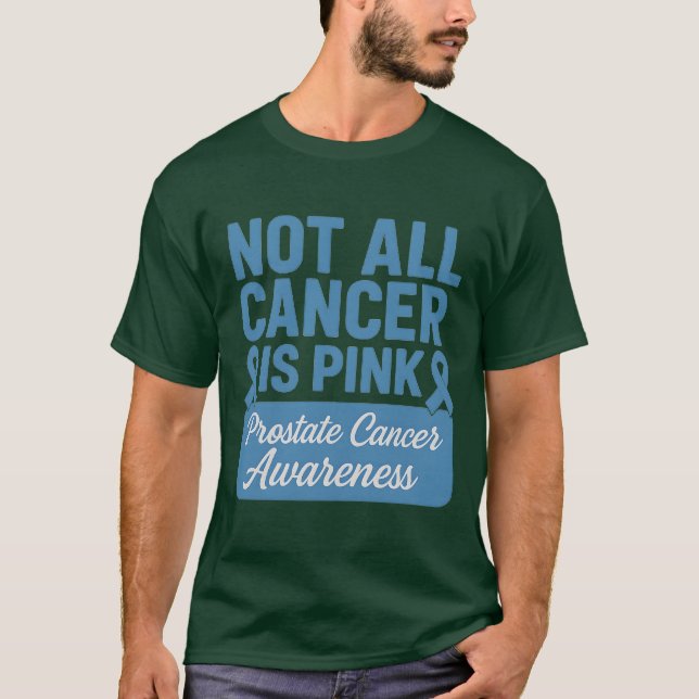 NOT ALL CANCER IS PINK Prostate Cancer Awareness T-Shirt (Front)