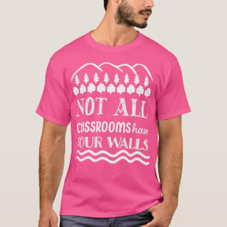 Not All Classroom Have Four Walls Homeschooling1 T-Shirt